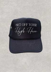 Get Off Your High Horse Trucker Hat- Black