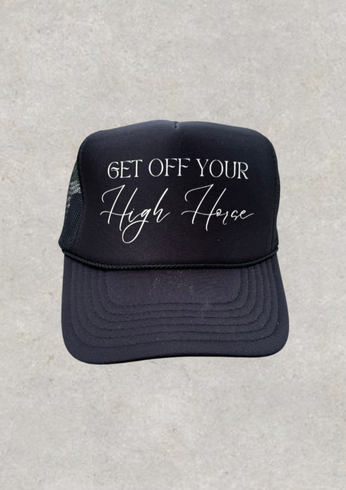 Get Off Your High Horse Trucker Hat- Black