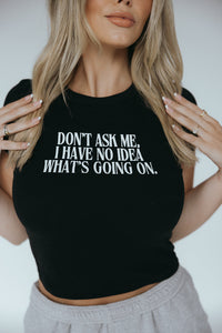 Don't Ask Me Baby Tee