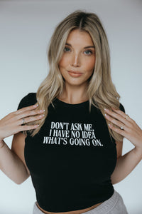 Don't Ask Me Baby Tee