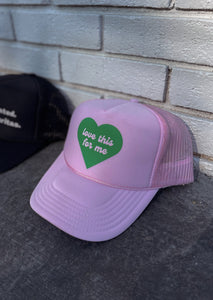 Love This For Me Trucker Hat- Pink